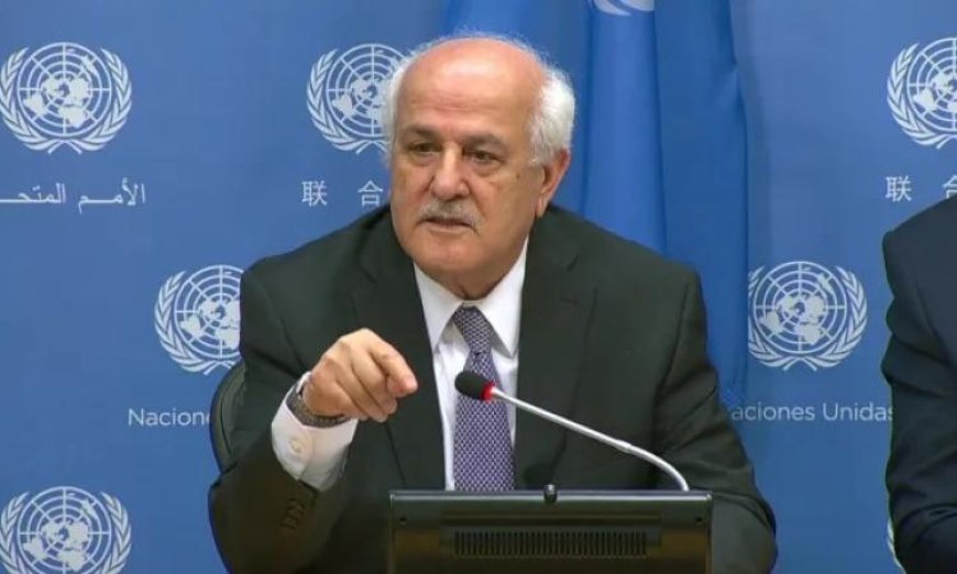 مندوب فلسطين في الأمم المتحدة يؤكد استمرار الاحتلال في خطوات ترسيخ ضم الأراضي
