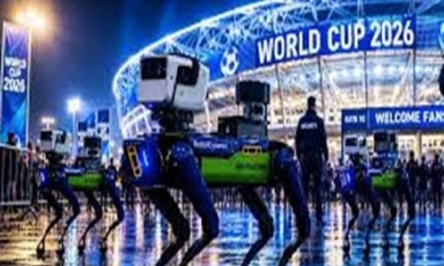 روبوتات مبتكرة لحماية منشآت بطولة كأس العالم 2026