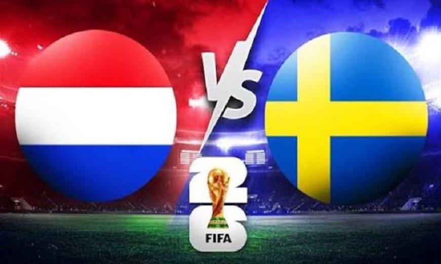 تشكيل منتخب هولندا والسويد الرسمي في قمة مونديال 2026 يتصدر أخبار الرياضة