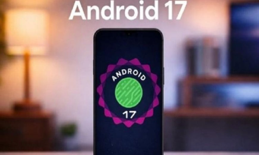 عصر الذكاء الاصطناعي يبدأ بإطلاق جوجل لنظام أندرويد 17 وWear OS 7