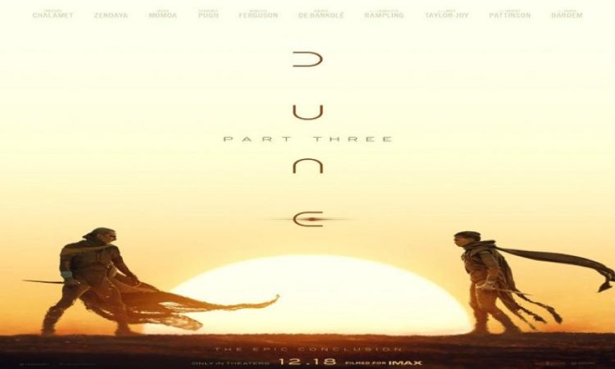 دينيس فيلنوف يكشف عن Dune Part Three ختام ملحمة فنية وبداية تجربة سينمائية فريدة